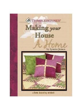 Thimbleberries Making Your House a Home by Lynette Jensen